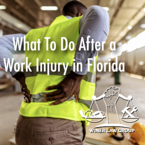 what to do after a work injury in Florida from the Winer Law Group